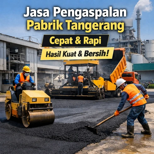 Jasa Pengaspalan Pabrik Tangerang Cepat dan Rapi untuk Area Industri yang Aman dan Tahan Lama